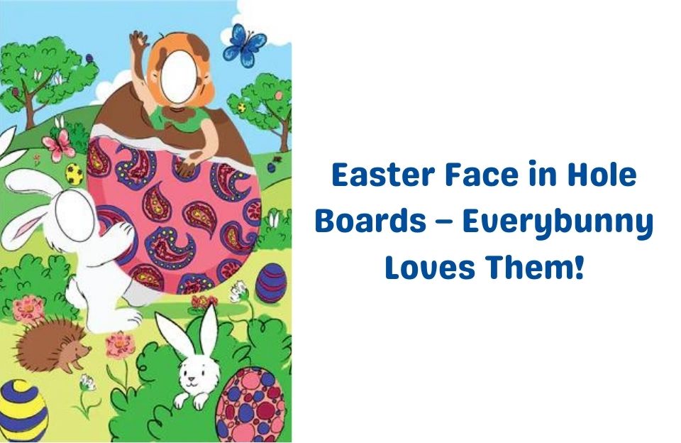 Easter Face in Hole Boards – Everybunny Loves Them!